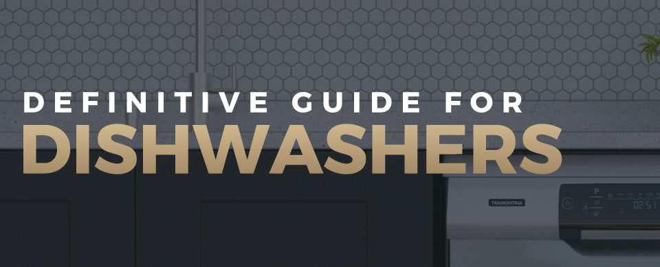 DEFINITIVE GUIDE FOR DISHWASHERS